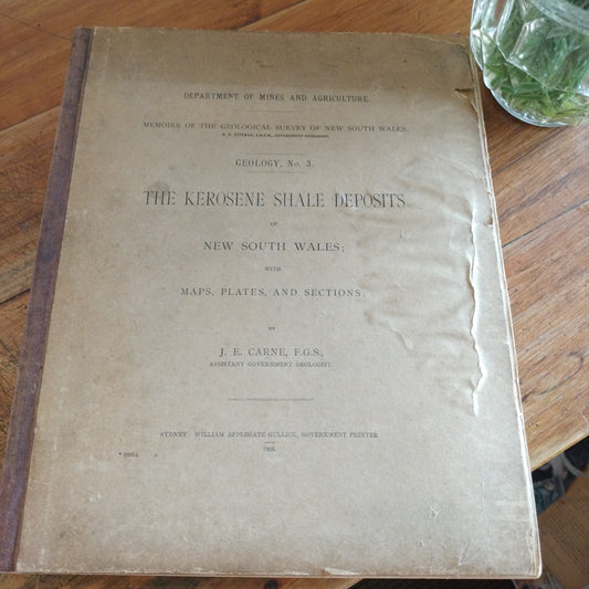 The Kerosene Shale Deposits of New South Wales; with Maps, Plates, and Sections. By J.E.Carne.
