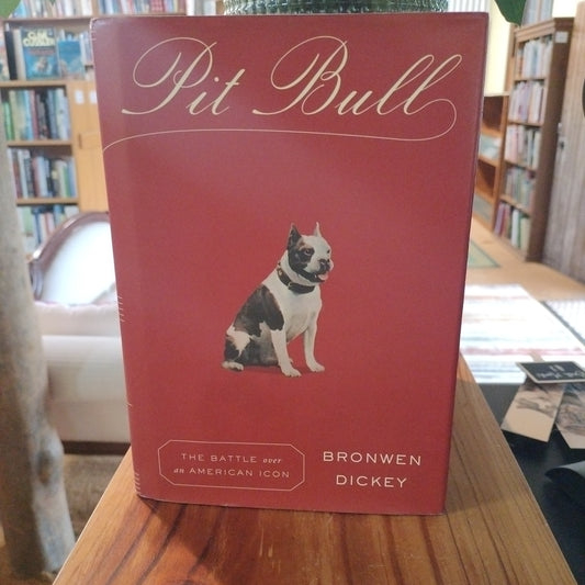 Pit Bull, The battle over an American Icon. Bronwyn Dickey. 2016. Published by Alfred A. Knopf.