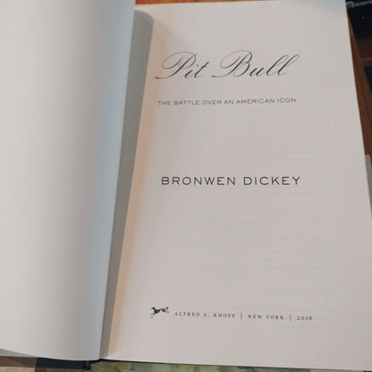 Pit Bull, The battle over an American Icon. Bronwyn Dickey. 2016. Published by Alfred A. Knopf.